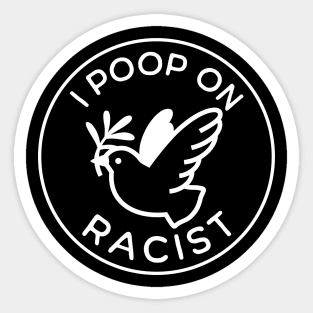 I poop on racist Sticker